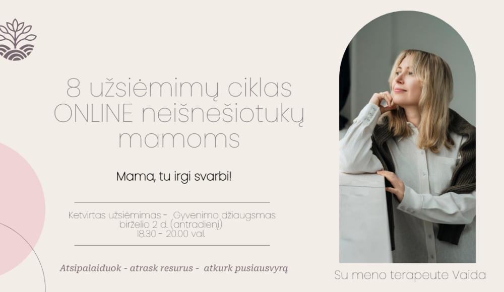 „Mama, tu irgi svarbi“ užsiėmimas neišnešiotukų mamoms tema „Gyvenimo džiaugsmas“.