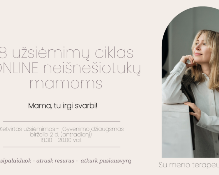 „Mama, tu irgi svarbi“ užsiėmimas neišnešiotukų mamoms tema „Gyvenimo džiaugsmas“.