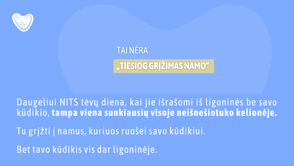 Blue hero banner with a white baby-in-heart logo on the left, large Lithuanian headline 'TAI NĖRA' and a beige ribbon containing '„TIESIOG GRĮŽIMAS NAMO“' in the center.