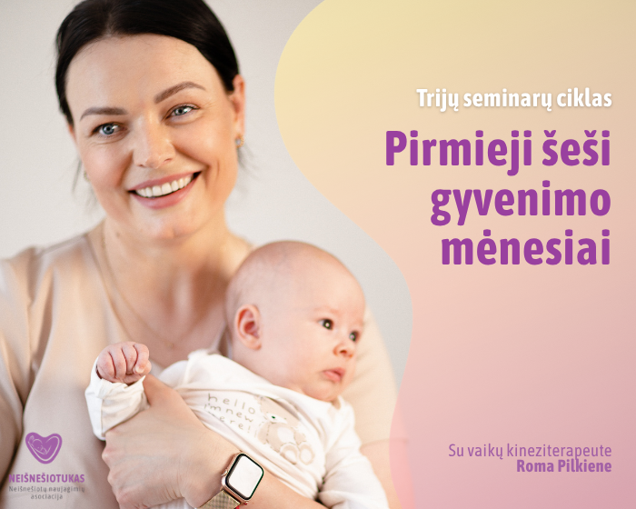 Nuotolinio seminaro „Pirmieji šeši gyvenimo mėnesiai“ I dalies vizualas. Seminarą lapkričio 6 d. veda vaikų kineziterapeutė Roma Pilkienė.