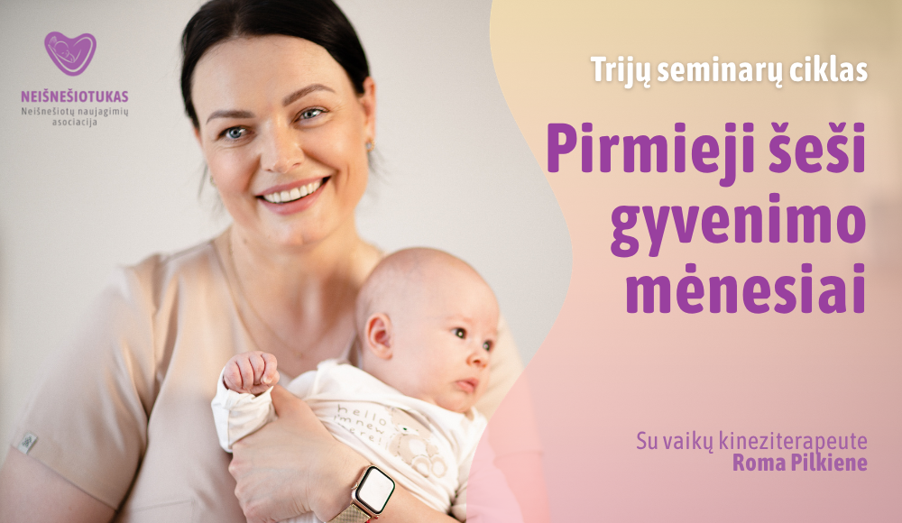 Nuotolinio seminaro „Pirmieji šeši gyvenimo mėnesiai“ I dalies vizualas. Seminarą lapkričio 6 d. veda vaikų kineziterapeutė Roma Pilkienė.